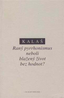 Raný pyrrhonismus aneb blažený život bez hodnot?