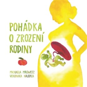 Pohádka zrození rodiny Michaela Mrowetz