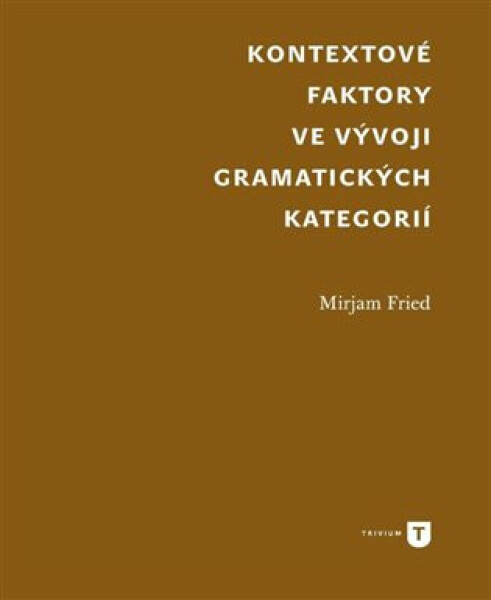 Kontextové faktory ve vývoji gramatických kategorií - Mirjam Fried