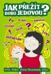 Jak přežít dobu jedovou?, 1. vydání - Anna Strunecká