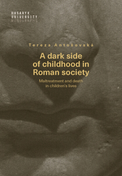 A dark side of childhood in Roman society - Tereza Antošovská