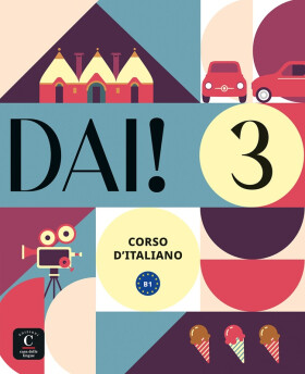 Dai! 3 (B1) - Libro dello studente/Quaderno degli esercizi + MP3/Video Scaricabili - Simone Bacci
