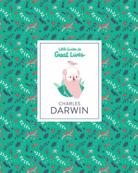 Little Guide to Great Lives: Charles Darwin - Dan Green