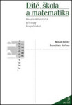 Dítě, škola a matematika - Konstruktivistické přístupy k vyučování - Milan Hejný