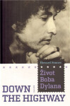 Život Boba Dylana - Down the Highway - Howard Sounes
