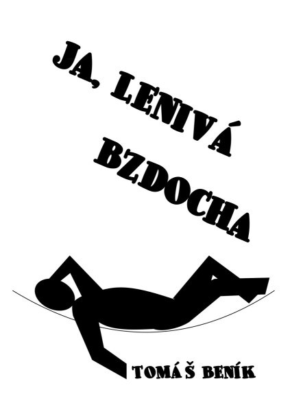Ja, lenivá bzdocha - Tomáš Beník