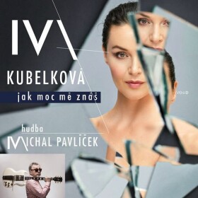 Iva Kubelková: Jak moc mě znáš CD - Iva Kubelková