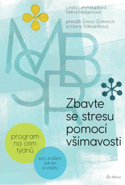 Zbavte se stresu pomocí všímavosti - Linda Lehrhauptová, Petra Meibertová