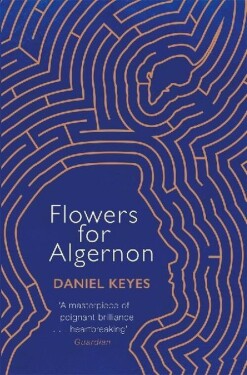 Flowers For Algernon: A Modern Literary Classic - Daniel Keyes