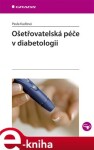 Ošetřovatelská péče v diabetologii - Pavla Kudlová e-kniha