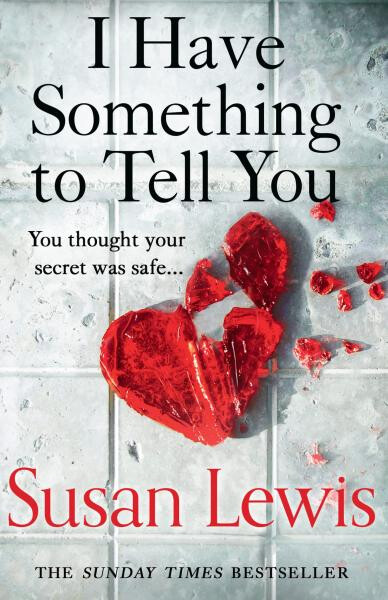 I Have Something to Tell You - Susan Lewis