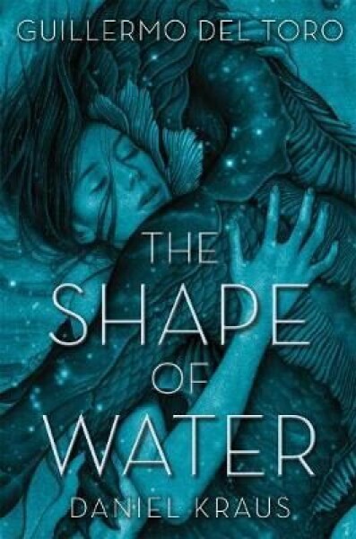 The Shape of Water Guillermo Del Toro, Chuck Hogan