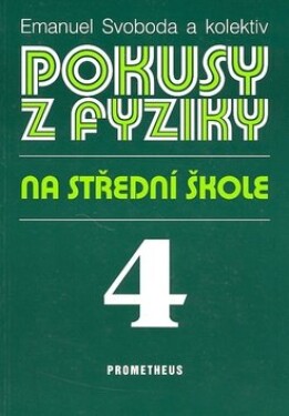 Pokusy z fyziky na střední škole 4 - Optika, Kvantová fyzika, Atomová a jaderná fyzika - Emanuel Svoboda