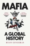 Mafia: A Global History - Ryan Gingeras