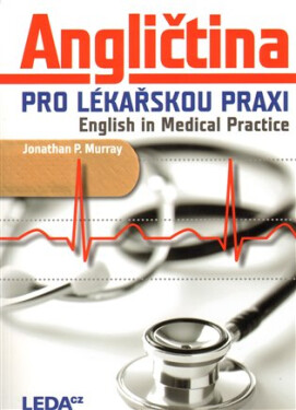 Angličtina pro lékařskou praxi / English in Medical Practice - Jonathan P. Murray