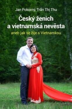 Český ženich vietnamská nevěsta Jan Pokorný