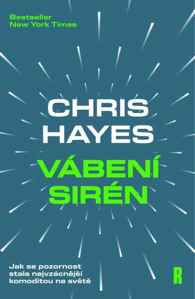 Vábení Sirén - Jak se pozornost stala nejvzácnější komoditou na světě - Chris Hayes