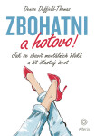 Zbohatni a hotovo! - Jak se zbavit mentálních bloků a žít šťastný život - Denise Duffield-Thomas