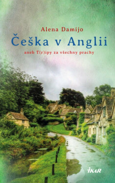Češka v Anglii aneb T(r)ipy za všechny prachy (poškozená) - Alena Damijo