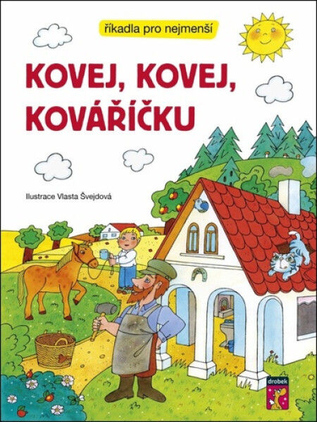Kovej, kovej, kováříčku - Říkadla pro nejmenší - Vlasta Švejdová