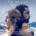 The Mountain Between Us: A Novel (Audiobook) - Charles Martin