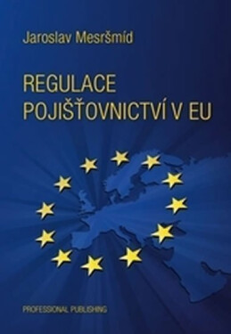 Regulace pojištovnictví v EU - Jaroslav Mesršmíd