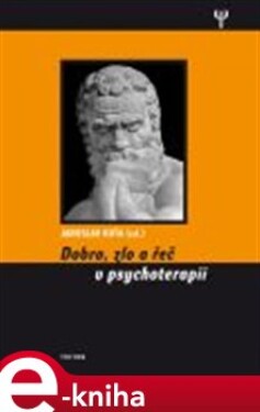 Dobro, zlo řeč psychoterapii Jaroslav Koťa