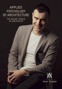 Applied Psychology of Architecture – The Secret World of Architects - Karel Smejkal