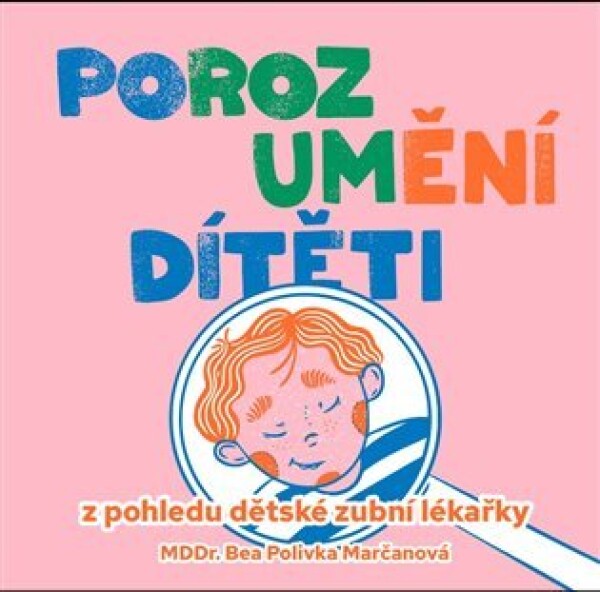 Porozumění dítěti z pohledu dětské zubní lékařky - Bea Polivka Marčanová