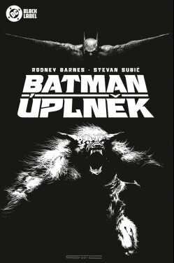 Batman - Úplněk (Black Label) - Rodney Barnes, Stevan Subic