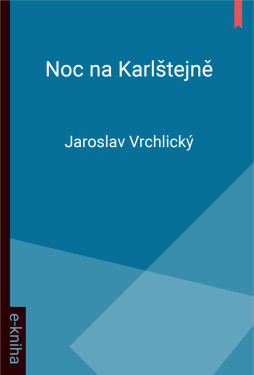 Noc na Karlštejně - Jaroslav Vrchlický