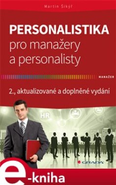 Personalistika pro manažery a personalisty. 2., aktualizované a doplněné vydání - Martin Šikýř e-kniha