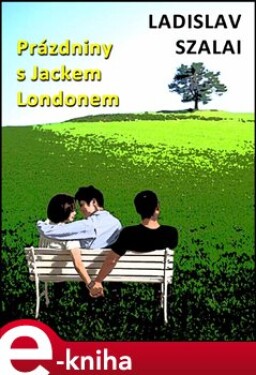 Prázdniny s Jackem Londonem - Ladislav Szalai e-kniha