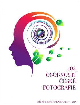 103 osobností české fotografie - autorů kolektiv