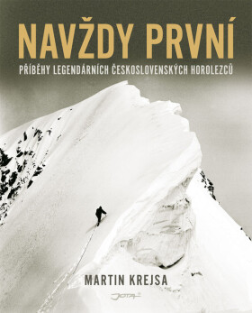 Navždy první - Příběhy legendárních československých horolezců - Martin Krejsa