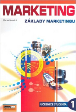 Marketing - Základy marketingu 1. - Učebnice studenta, 2. vydání - Marek Moudrý