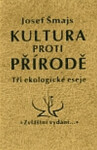 Kultura proti přírodě Josef Šmajs