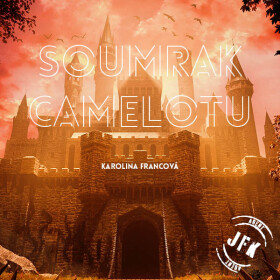 Soumrak Camelotu - Karolina Francová - audiokniha
