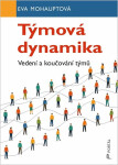 Týmová dynamika - Vedení a koučování týmů - Eva Mohauptová