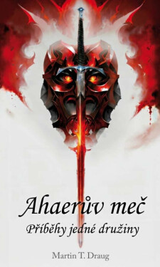 Ahaerův meč – Příběhy jedné družiny (poškozená) - Martin T. Draug