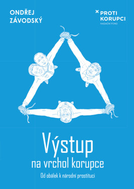 Výstup na vrchol korupce - Od obálek k národní prostituci - Ondřej Závodský