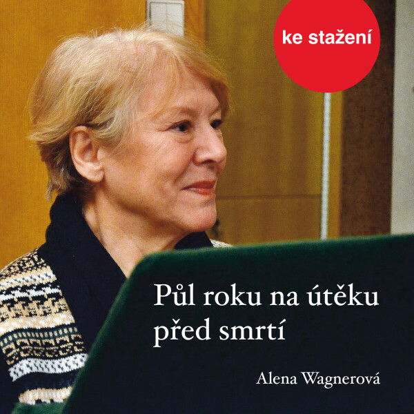 Půl roku na útěku před smrtí - Alena Wagnerová - audiokniha