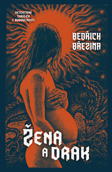 Žena a drak - Bedřich Březina