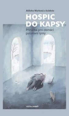 Hospic do kapsy - Příručka pro domácí paliativní týmy, 4. vydání - autorů kolektiv