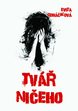 Tvář ničeho - Evita Roháčková