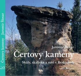 Čertovy kameny - Skály, skaliska a sutě v Beskydech - Jaromír Šlosar