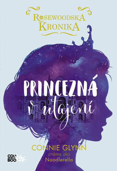 Rosewoodska kronika 1 - Princezná v utajení (SK) - Connie Glynn