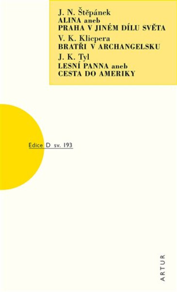 Alina aneb Praha v jiném dílu světa, Bratři v Archangelsku, Lesní panna aneb Cesta do Ameriky - Václav Kliment Klicpera