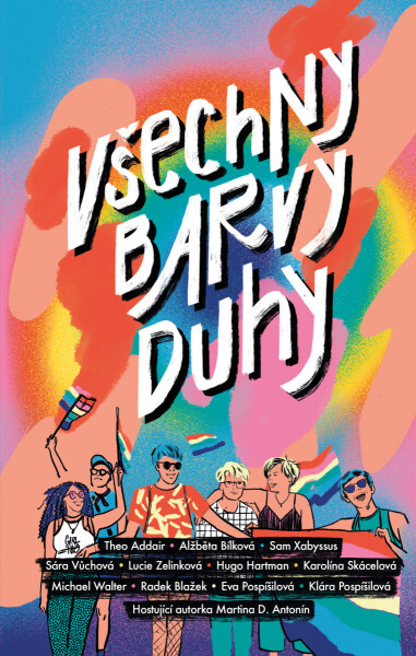 Všechny barvy duhy - Eva Pospíšilová, Theo Addair, Alžběta Bílková, Sam Xabyssus, Sára Vůchová, Radek Blažek, Lucie Zelinková