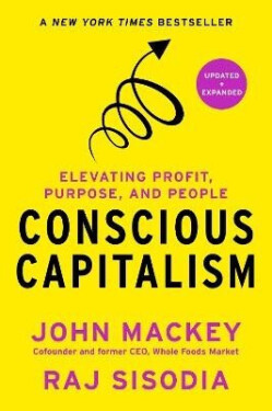 Conscious Capitalism, Updated and Expanded - Mackey John